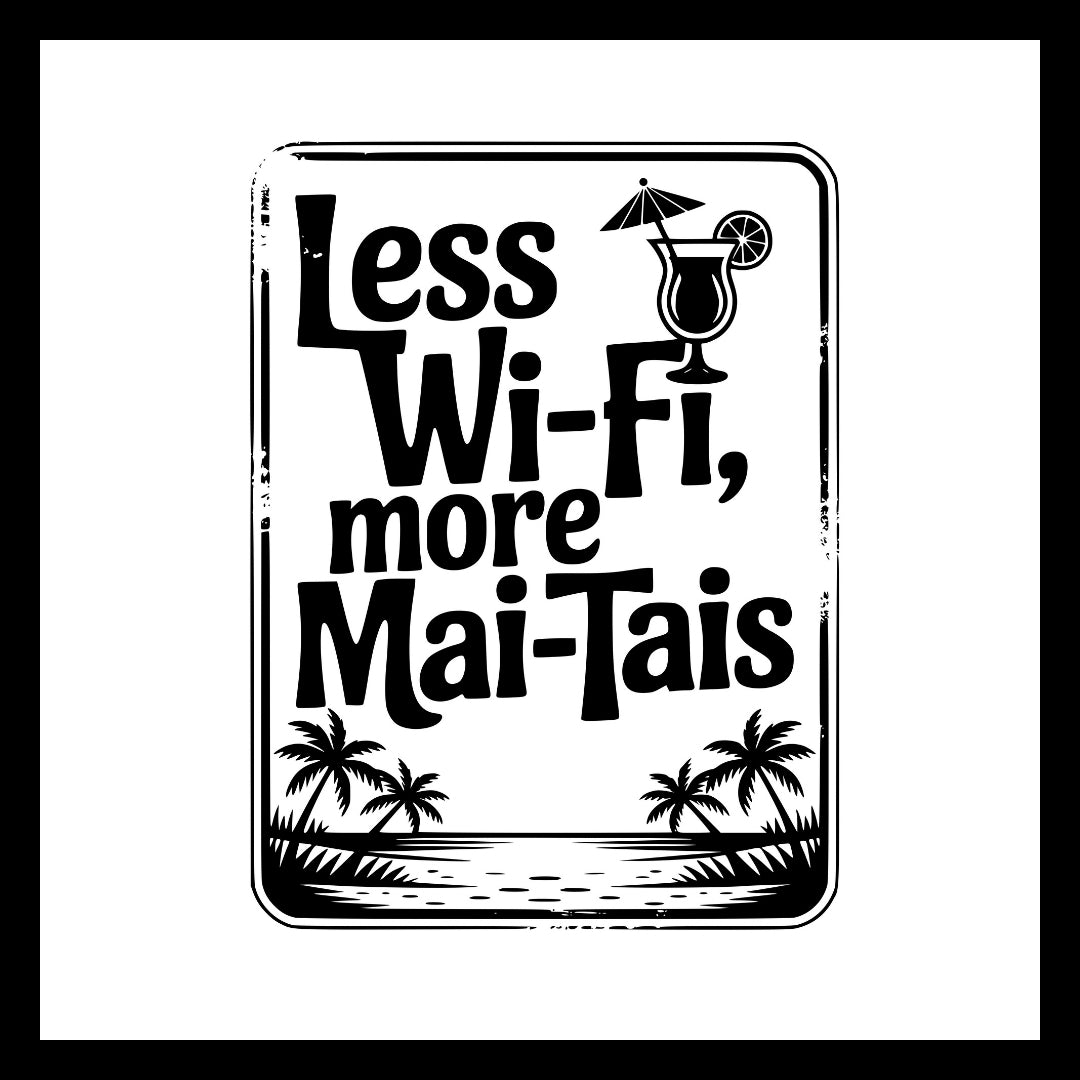 Rectangular upright image of a black and white tropical drink with an umbrella and palm tress by the water with black text 'less wi-fi, more mai-tais' on a white background.