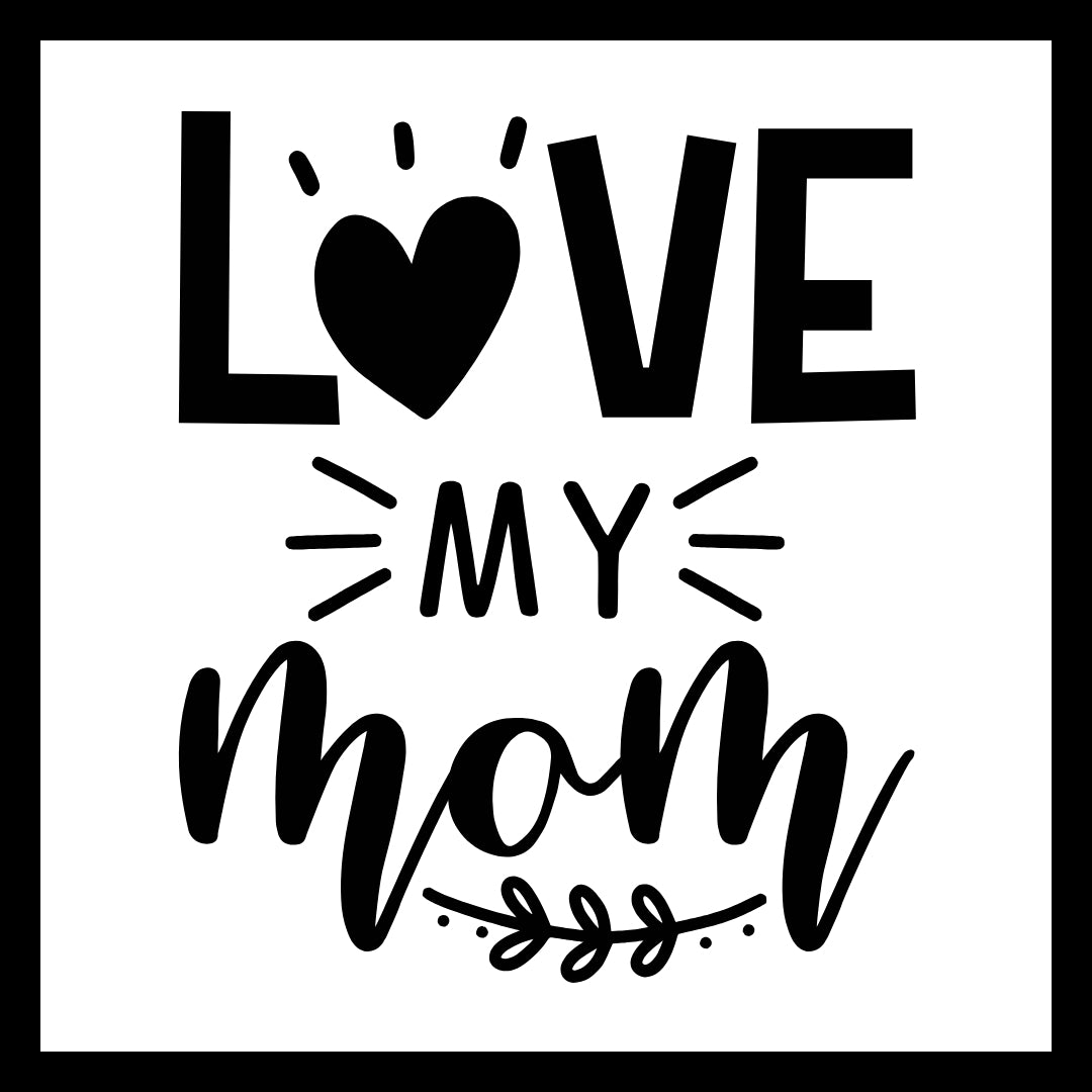 "Love my mom' in black text with a heart in place of the 'O' in love and a branch with leaves on a white background.