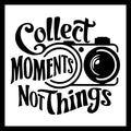 Black and white image of a camera with black text 'collect moments, not things' on a white background.