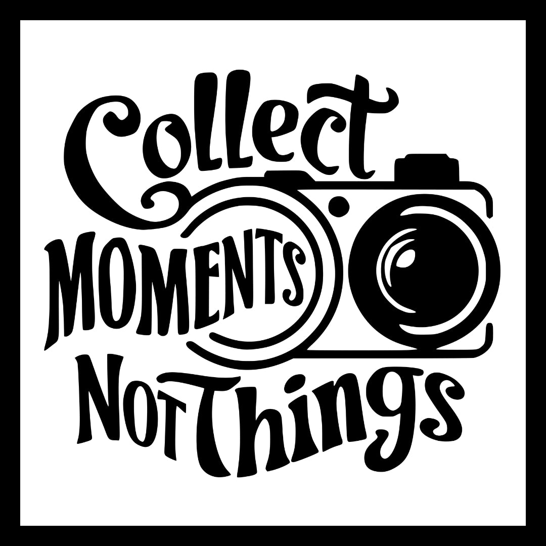 Black and white image of a camera with black text 'collect moments, not things' on a white background.