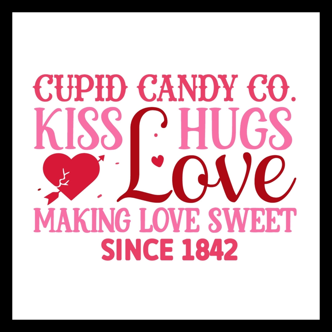 'CUPID CANDY CO. KISS, HUGS, LOVE.  MAKING LOVE SWEET SINCE 1842' IN PINK AND RED TEXT WITH A RED HEART WITH AN ARROW THROUGH IT, ON A WHITE BACKGROUND.
