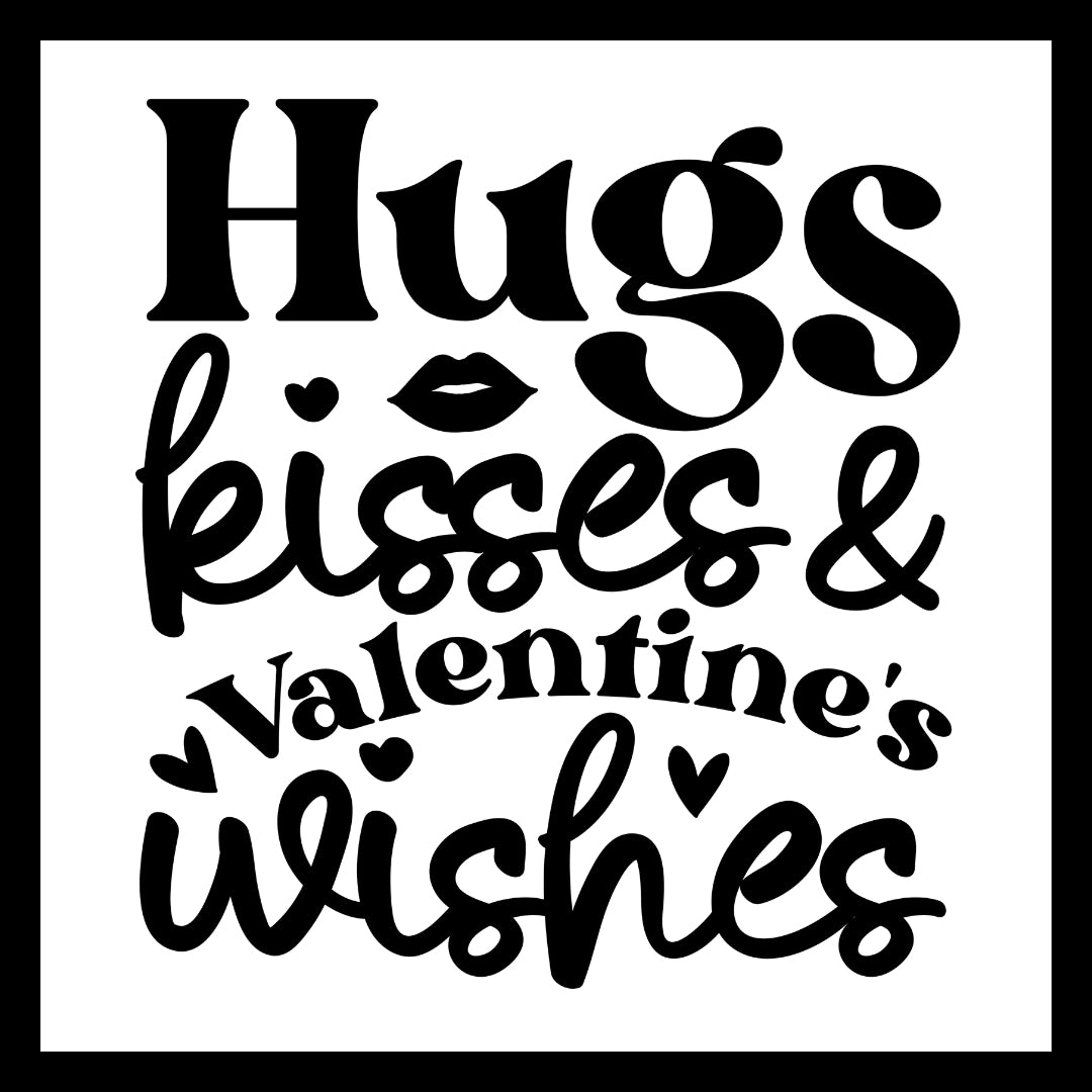 Black text 'Hugs kisses & Valentine's wishes' with black hearts and a lips imprint on a white background.