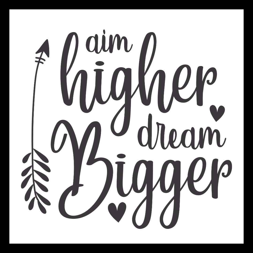 'Aim higher, dream bigger' in black text with a decorative arrow and black hearts on a white background.