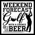 Golf-themed graphic with text 'Weekend forecast: Golf with a chance of Beer' and a golfer silhouette, on q white background.