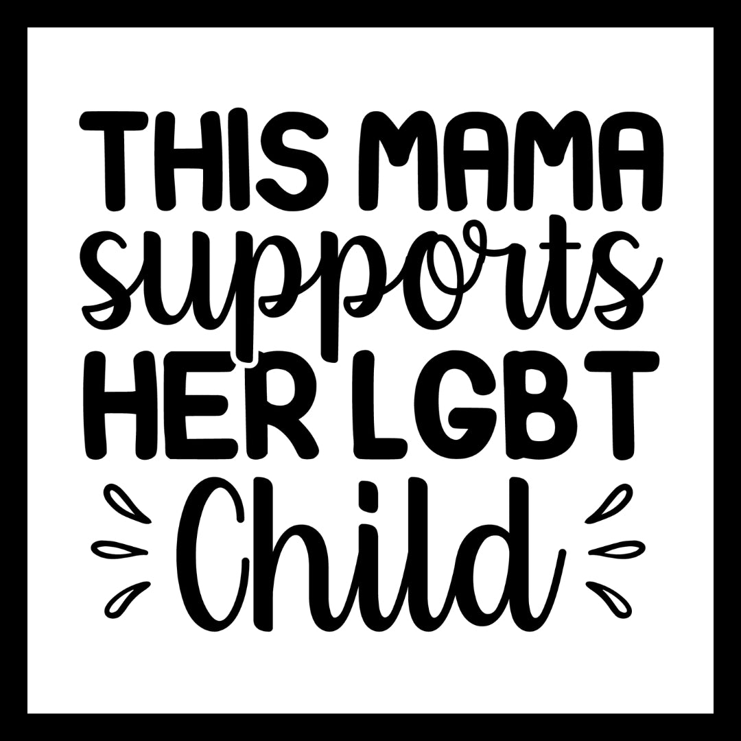Black text on a white background stating 'This Mama supports her LGBT Child'.