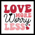 'Love more, worry less' in black, red and pink text with red and black hearts on a white background.