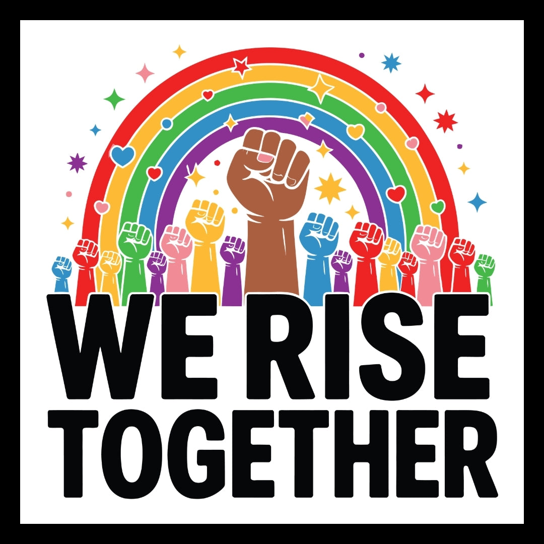 Colorful rainbow with colorful stars and hearts and raised fists with 'WE RISE TOGETHER' text on a white background.