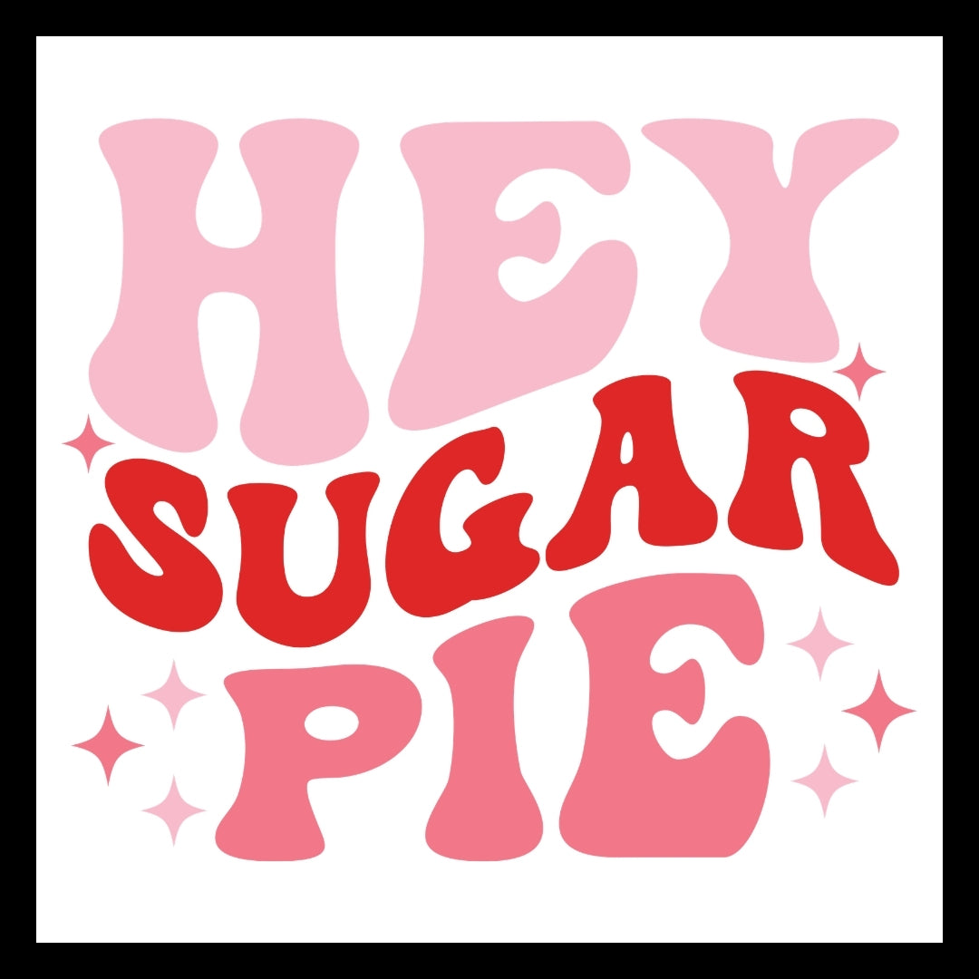 'HEY SUGAR PIE' in pink and red TEXT WITH PINK STARS on a white background.