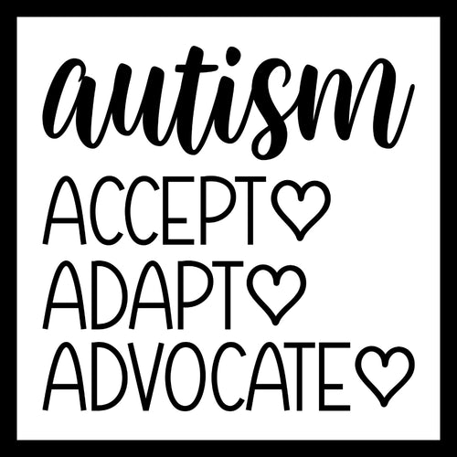 Black text 'Autism Accept Adapt Advocate' with black heart symbols at the end of each word,  on a white background