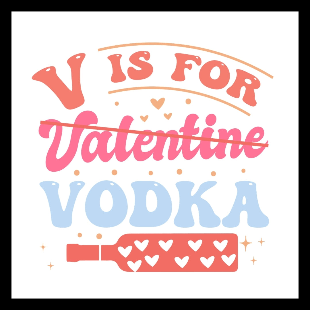 'V is for Valentine (word is crossed out) vodka' in pink and blue text with a pink bottle with white hearts on it, on a white background.