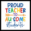 'PROUD TEACHER TO AU-SOME STUDENTS' in multi-colored text with an orange arrow, on a white background.