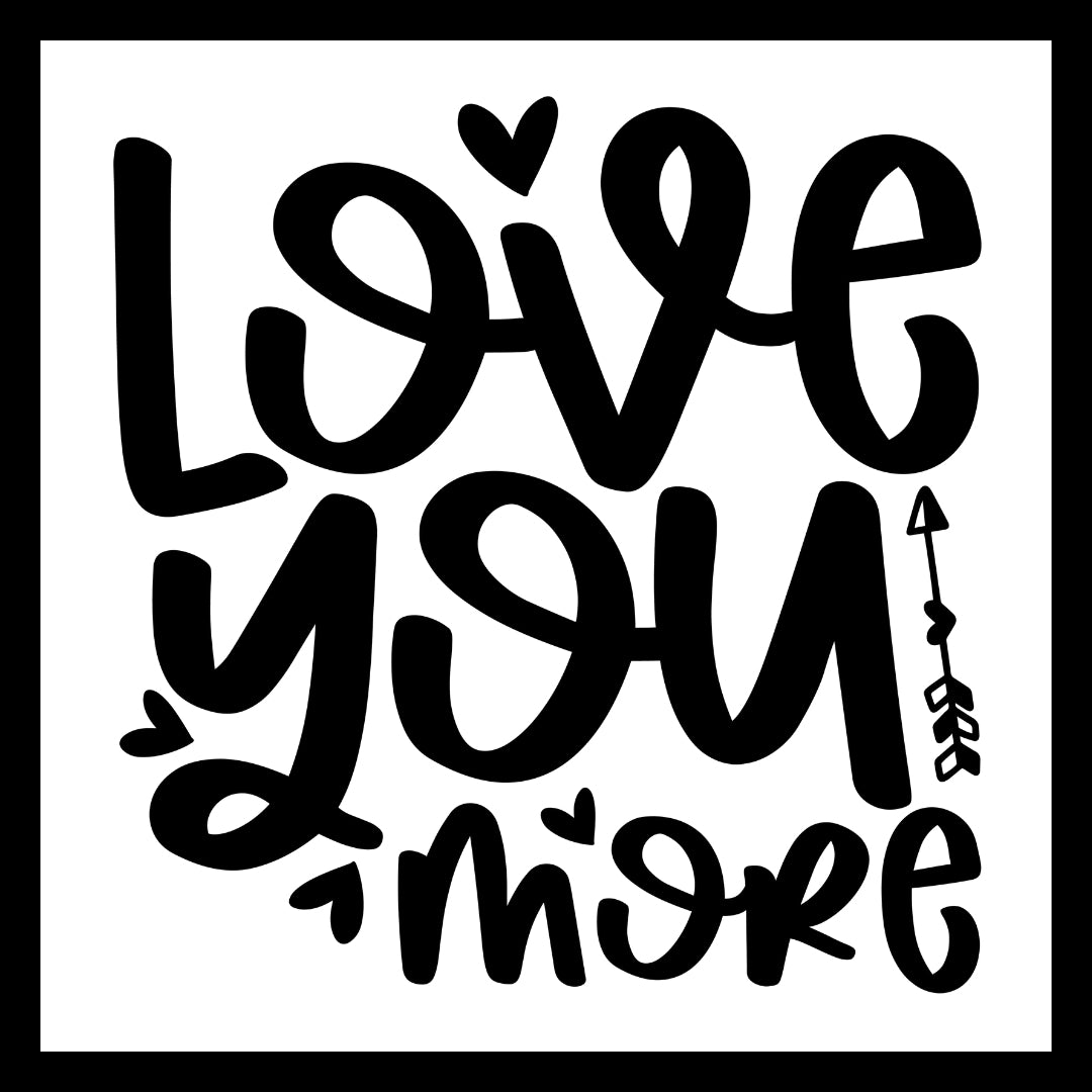 Black text 'Love You More' with black heart and arrow symbols on a white background.