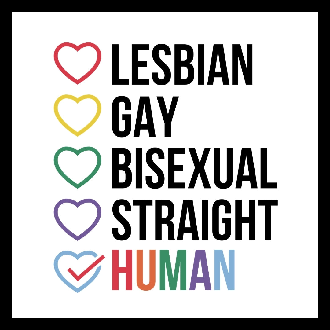 'lesbian, gay, bisexual, straight and human' in black and colorful text with colorful hearts beside each word and a check mark in the heart beside the word 'human', on a white background.