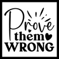 'Prove them wrong' in black text with a decorative black hearts on a white background.